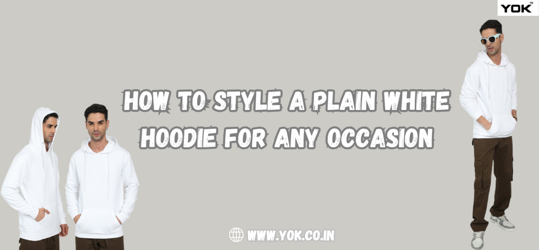 How to Style a Plain White Hoodie for Any Occasion